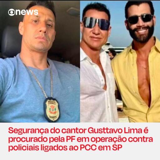 Um membro do PCC infiltrado na polícia atua como segurança particular do cantor Gusttavo Lima. O suspeito, e encontra-se foragido.